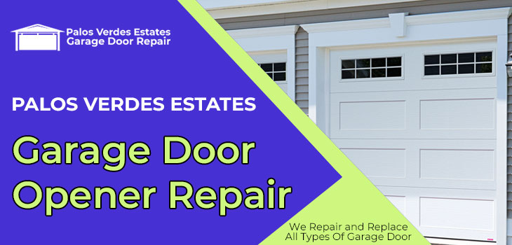 garage door opener repair in Palos Verdes Estates